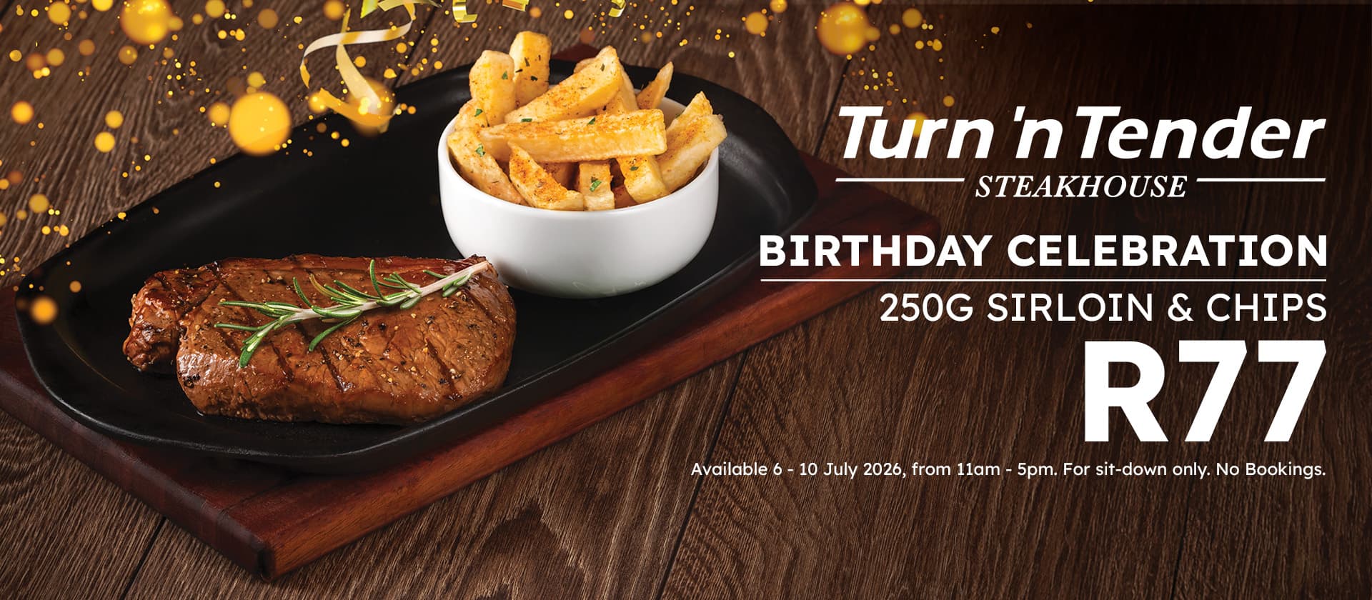 Turn ’n Tender Steakhouse Birthday Celebration, 250g Sirloin with chips R77 Promotional Image